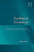 Cover of The Political Uncommons: The Cross-cultural Logic of the Global Commons