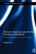 Cover of The Early Warning System for the Principle of Subsidiarity: Constitutional Theory and Empirical Reality