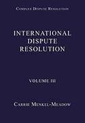 Cover of Complex Dispute Resolution Volume 3: International Dispute Resolution