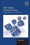 Cover of The Global Financial Crisis: Triggers, Responses and Aftermath