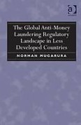 Cover of The Global Anti-Money Laundering Regulatory Landscape in Less Developed Countries