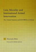 Cover of Law, Morality, and International Armed Intervention: The United Nations and ECOWAS