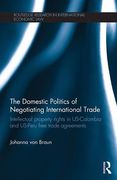 Cover of The Domestic Politics of International Trade: Intellectual Property Rights in US-Colombia and US-Peru Free Trade Agreements