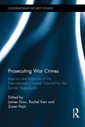 Cover of Prosecuting War Crimes: Lessons and Legacies of the International Criminal Tribunal for the Former Yugoslavia