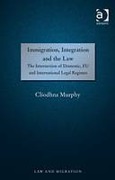 Cover of Immigration, Integration and the Law: The Intersection of Domestic, EU and International Legal Regimes (eBook)