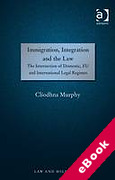 Cover of Immigration, Integration and the Law: The Intersection of Domestic, EU and International Legal Regimes (eBook)