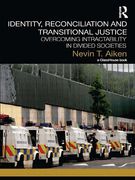 Cover of Identity, Reconciliation and Transitional Justice: Overcoming Intractability