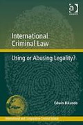Cover of International Criminal Law: Using or Abusing Legality?