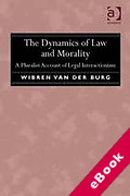 Cover of The Dynamics of Law and Morality: A Pluralist Account of Legal Interactionism (eBook)