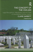 Cover of The Concept of the Civilian: Legal Recognition, Adjudication and the Trials of International Criminal Justice