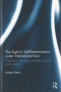 Cover of The Right to Self-Determination Under International Law: "Selfistans," Secession, and the Great Powers' Rule