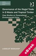 Cover of Governance of the Illegal Trade in e-Waste and Tropical Timber: Case Studies on Transnational Environmental Crime (eBook)