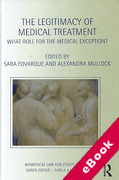 Cover of The Legitimacy of Medical Treatment: What Role for the Medical Exception? (eBook)