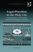 Cover of Legal Pluralism in the Holy City: Competing Courts, Forum Shopping, and Institutional Dynamics in Jerusalem