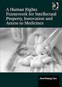 Cover of A Human Rights Framework for Intellectual Property, Innovation and Access to Medicines