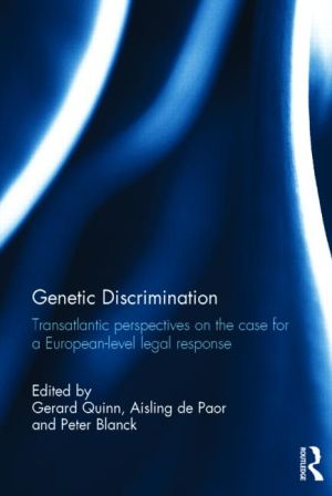 Transatlantic Perspectives on the Case for a European Level Legal Response Genetic Discrimination 