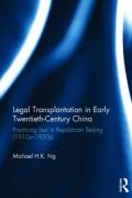 Cover of Legal Transplantation in Early Twentieth-Century China: Practicing Law in Republican Beijing (1910s-1930s)