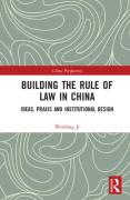 Cover of Building the Rule of Law in China: Ideas, Praxis and Institutional Design