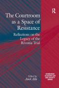Cover of The Courtroom as a Space of Resistance: Reflections on the Legacy of the Rivonia Trial