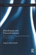 Cover of Microfinance and Financial Inclusion: The Challenge of Regulating Alternative Forms of Finance