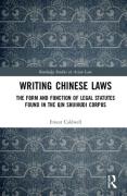 Cover of Writing Chinese Laws: The Form and Function of Legal Statutes Found in the Qin Shuihudi Corpus