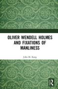 Cover of Oliver Wendell Holmes and Fixations of Manliness
