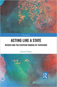 Cover of Acting Like a State: Kosovo and the Everyday Making of Statehood