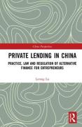 Cover of Private Lending in China: Practice, Law, and Regulation of Shadow Banking and Alternative Finance