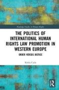 Cover of Politics of International Human Rights Law Promotion in Western Europe: Order versus Justice
