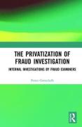Cover of The Privatization of Fraud Investigation: Internal Investigations by Fraud Examiners