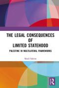 Cover of The Legal Consequences of Limited Statehood: Palestine in Multilateral Frameworks