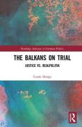 Cover of The Balkans on Trial: Justice vs. Realpolitik