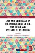 Cover of Law and Diplomacy in the Management of EU-Asia Trade and Investment Relations