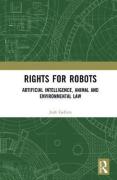 Cover of Rights for Robots: Artificial Intelligence, Animal and Environmental Law