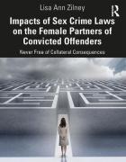 Cover of Impacts of Sex Crime Laws on the Female Partners of Convicted Offenders: Never Free of Collateral Consequences
