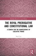 Cover of The Royal Prerogative and Constitutional Law: A Search for the Quintessence of Executive Power