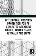 Cover of Intellectual Property Protection for AI-generated Creations: Europe, United States, Australia and Japan