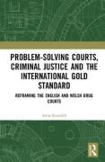 Cover of Problem-Solving Courts, Criminal Justice and the International Gold Standard: Reframing the English and Welsh Drug Courts