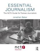 Cover of Essential Journalism: The NCTJ Guide for Trainee Journalists