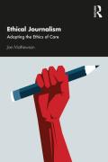 Cover of Ethical Journalism: Adopting the Ethics of Care