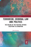 Cover of Terrorism, Criminal Law and Politics: The Decline of the Political Offence Exception to Extradition