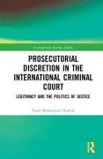 Cover of Prosecutorial Discretion in the International Criminal Court: Legitimacy and the Politics of Justice