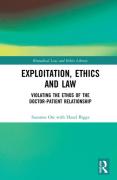 Cover of Exploitation, Ethics and Law: Violating the Ethos of the Doctor-Patient Relationship