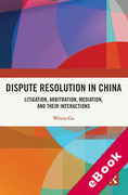 Cover of Dispute Resolution in China: Litigation, Arbitration, Mediation and their Cross-Interactions (eBook)