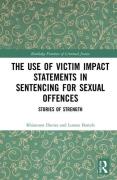 Cover of The Use of Victim Impact Statements in Sentencing for Sexual Offences: Stories of Strength