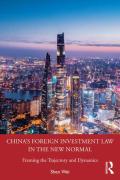Cover of China's Foreign Investment Law in the New Normal: Framing the Trajectory and Dynamics