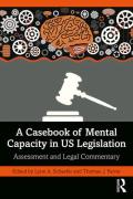 Cover of A Casebook of Mental Capacity in US Legislation: Assessment and Legal Commentary