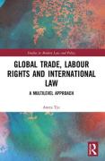 Cover of Global Trade, Labour Rights and International Law: A Multilevel Approach