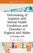 Cover of Interviewing of Suspects with Mental Health Conditions and Disorders in England and Wales: A Paradigm Shift