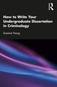 Cover of How to Write Your Undergraduate Dissertation in Criminology